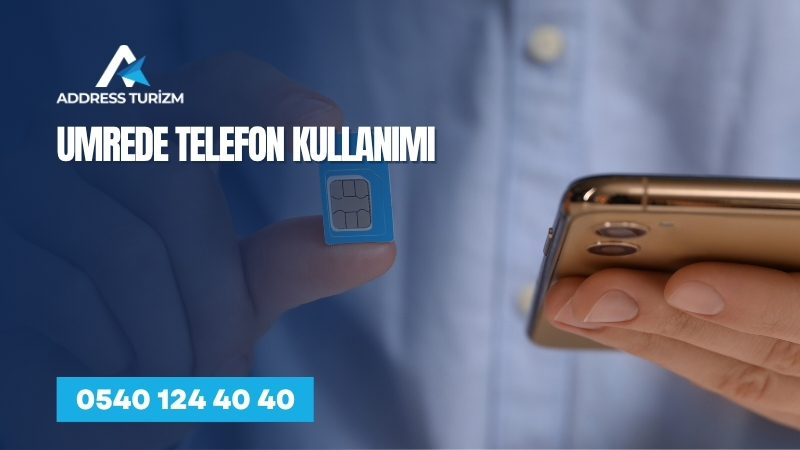 umrede telefon kullanimi | Address Turizm