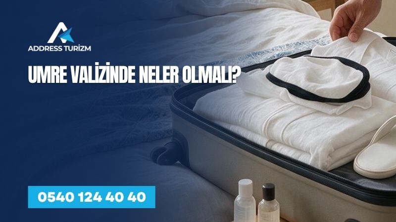 Umre Valizinde Neler Olmalı? Eksiksiz Hazırlık Listesi | Address Turizm umre_valizinde_neler_olmali